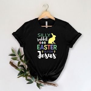 Silly Rabbit Easter Is For Jesus Shirt, Christian Easter Shirt, Jesus Shirt